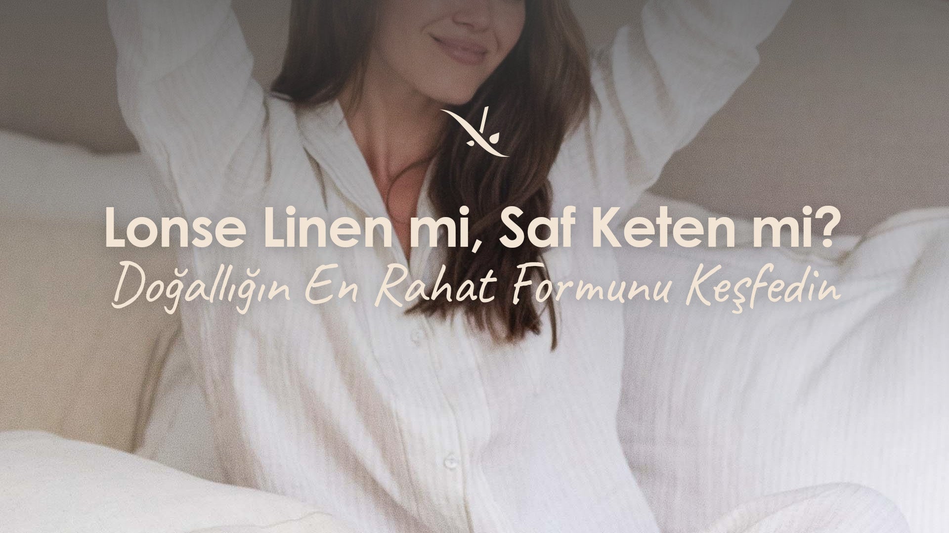 Lonse Linen mi, Saf Keten mi? Doğallığın En Rahat Formunu Keşfedin