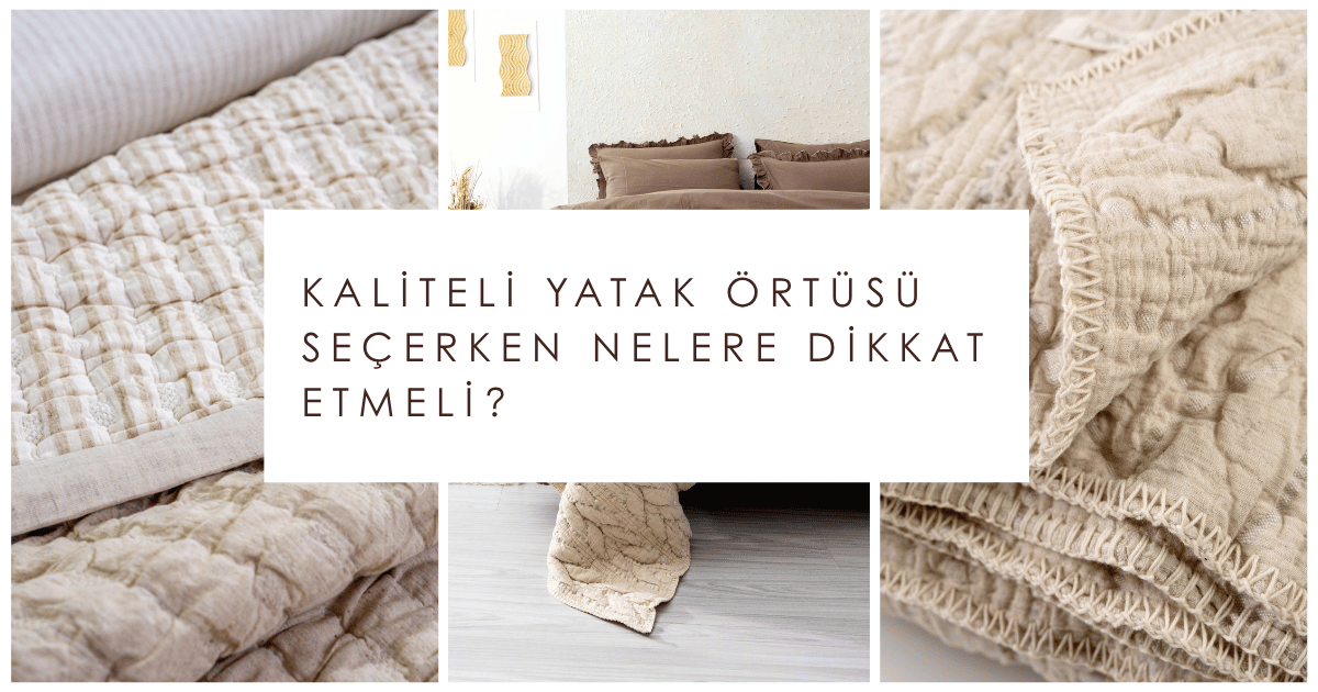 Kaliteli Yatak Örtüsü Seçerken Nelere Dikkat Etmeli? Sonbahar Rehberi