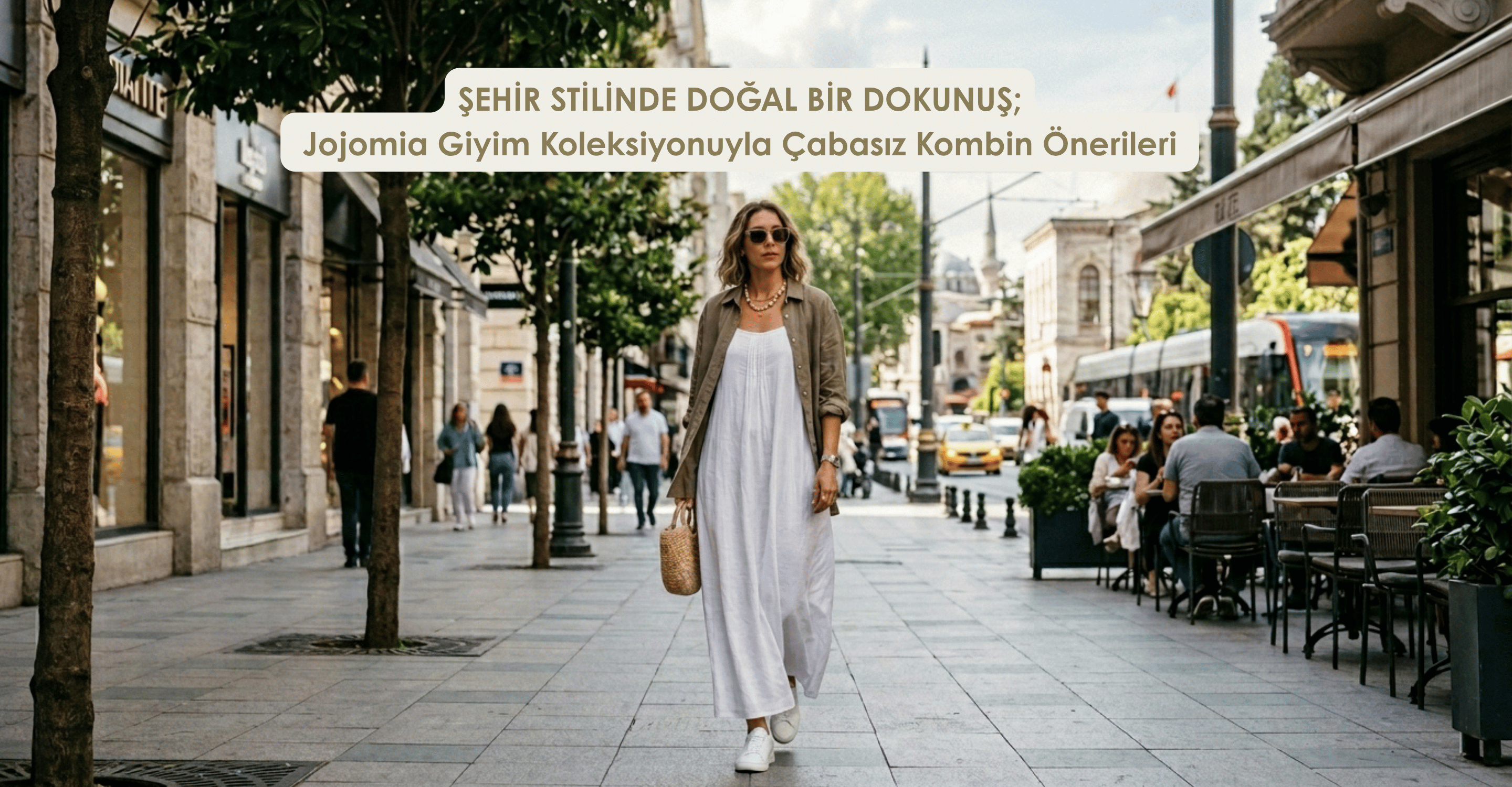 Şehir Stilinde Doğal Bir Dokunuş: Jojomia Giyim Koleksiyonuyla Çabasız Kombin Önerileri