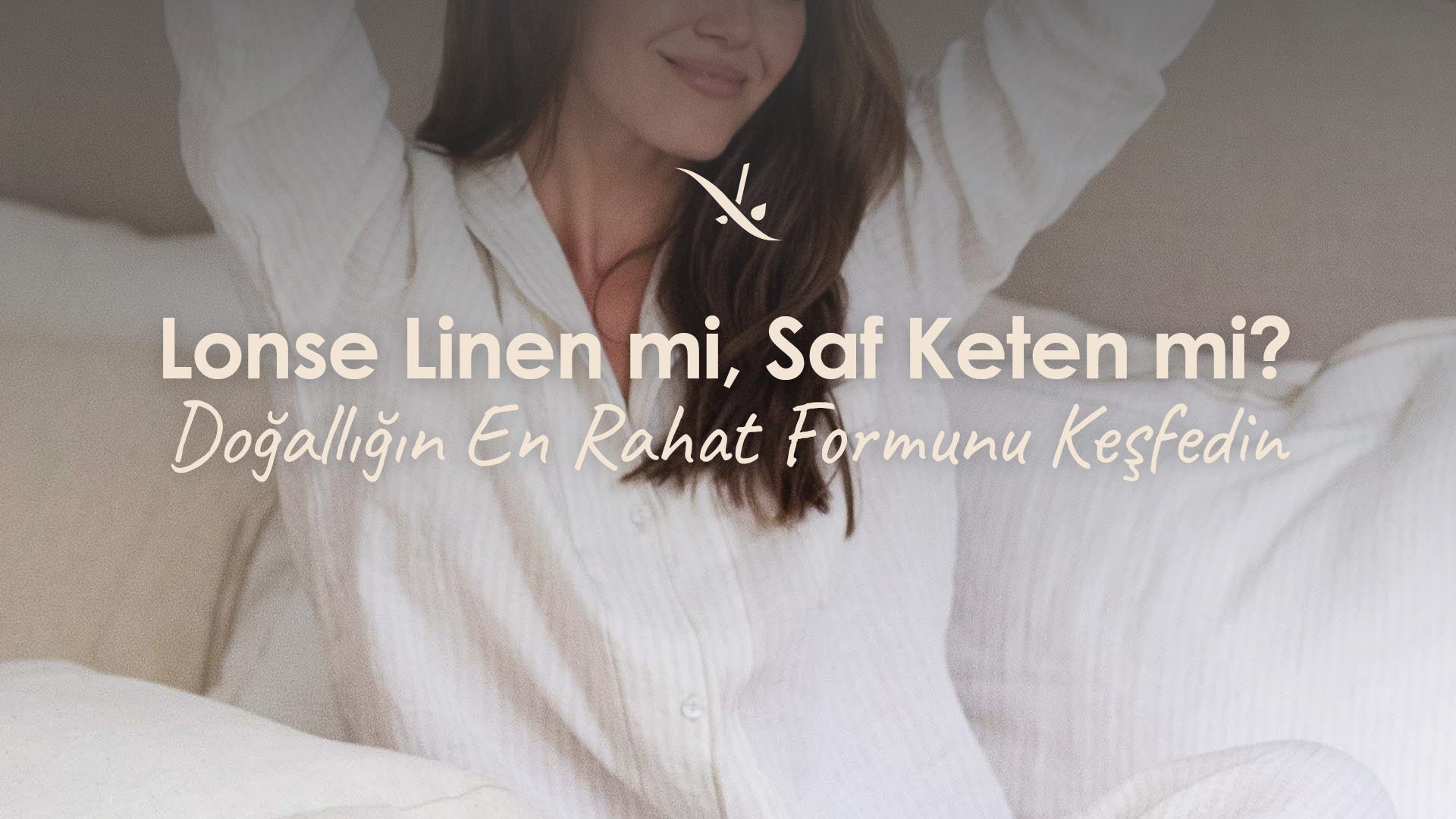 Lonse Linen mi, Saf Keten mi? Doğallığın En Rahat Formunu Keşfedin