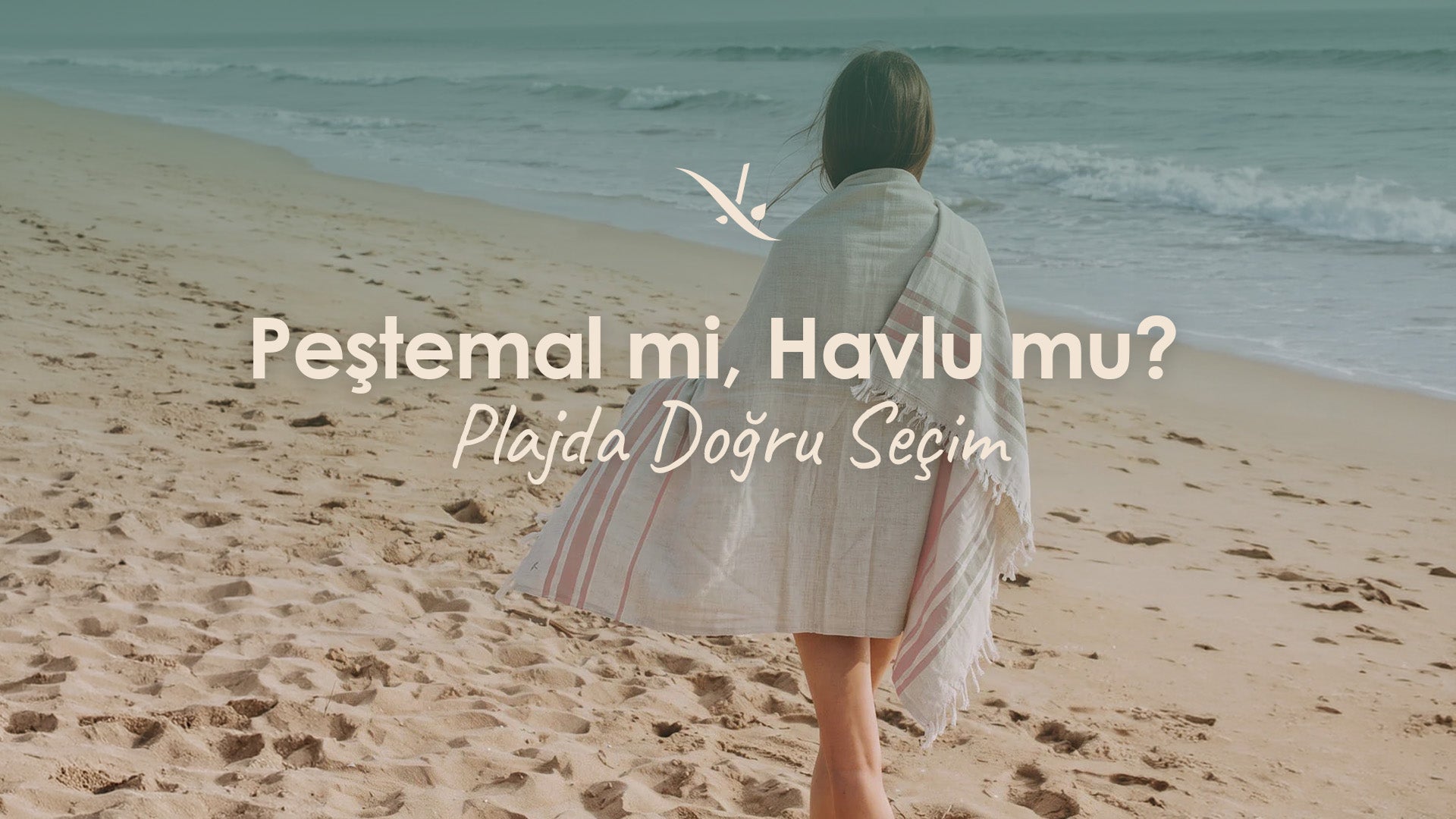 Peştemal mi Havlu mu? Plajda Doğru Seçim