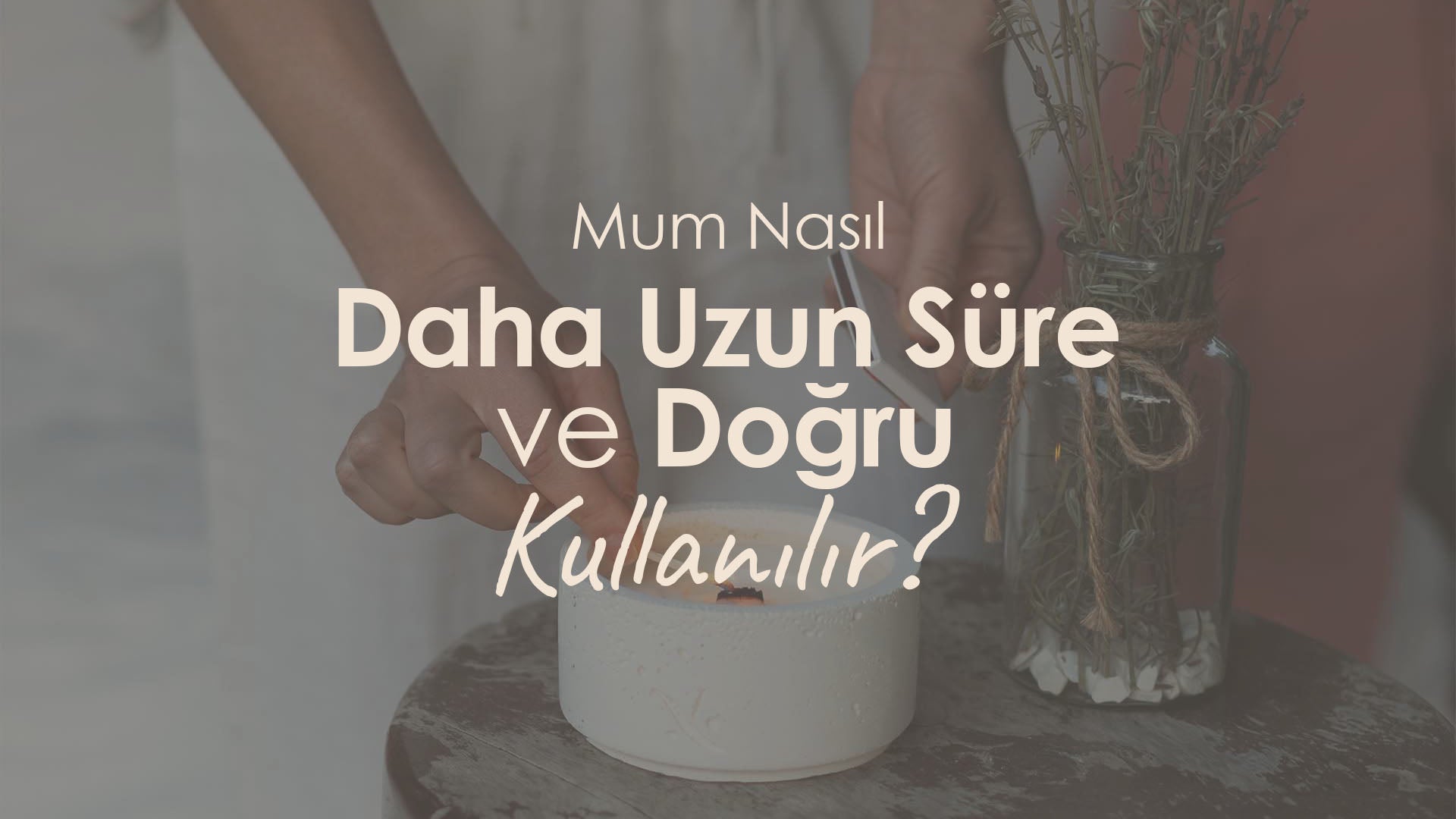 Kokulu Mumlarınızı Uzun Süreli Kullanmanın 5 Yolu