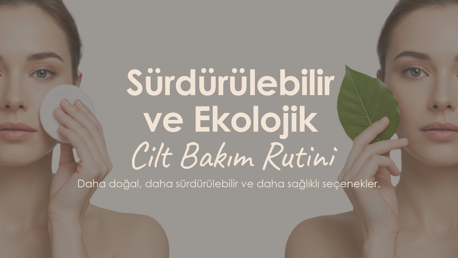 Sürdürülebilir ve Ekolojik Cilt Bakım Rutini