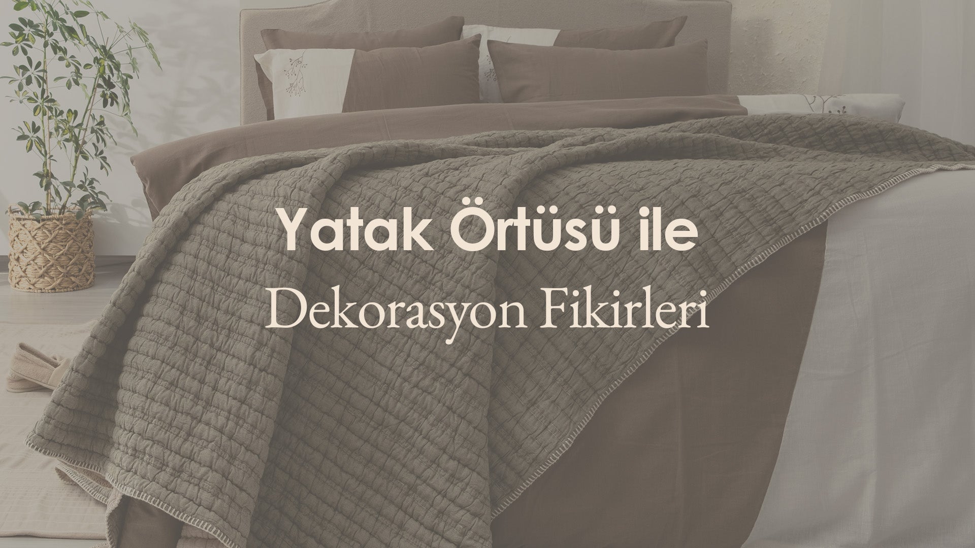 Yatak Örtüsü ile Dekorasyon Fikirleri